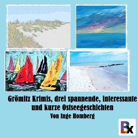 Grömitz Krimis, drei spannende, interessante und kurze Ostseegeschichten - Inge Homberg