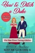 How to Ditch a Duke (Wie Man Einen Herzog Ablehnt) - May Mcgoldrick, Jan Coffey