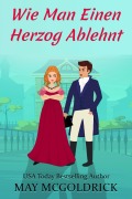 Wie Man Einen Herzog Ablehnt - May Mcgoldrick, Jan Coffey