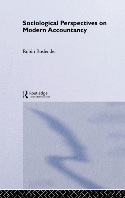 Sociological Perspectives on Modern Accountancy - Robin Roslender