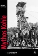 Cover-Bild zum Titel 'Mythos Kohle' von 'Michael Farrenkopf'