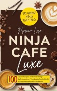Cover-Bild zum Titel 'Ninja Cafe Luxe Rezeptbuch' von 'Miriam Lose'
