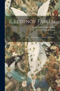 Cover-Bild zum Titel 'E. Lessings' Fabeln: Fables De Lessing En Vers Et En Prose...' von 'Gotthold Ephraim Lessing'
