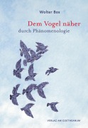 Cover-Bild zum Titel 'Dem Vogel näher - durch Phänomenologie' von 'Wolter Bos'