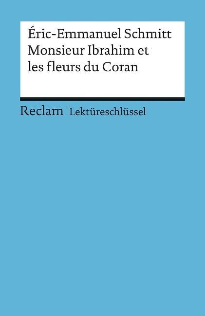 Monsieur Ibrahim et les fleurs du Coran. Lektüreschlüsssel für Schüler - Eric-Emmanuel Schmitt