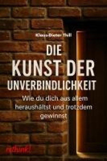 Die Kunst der Unverbindlichkeit - Klaus-Dieter Thill