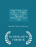 Cover-Bild zum Titel 'Three Vassar Girls in Italy. a Holiday Excursion of Three College Girls Through the Classic Lands. - Scholar's Choice Edition' von 'Elizabeth Williams Champney'