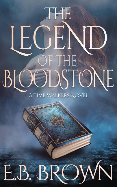 The Legend of the Bloodstone (Time Walkers) - E. B. Brown
