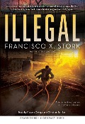 Illegal: A Disappeared Novel - Francisco X Stork