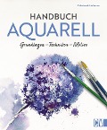 Cover-Bild zum Titel 'Handbuch Aquarell' von 'Ekkehardt Hofmann'