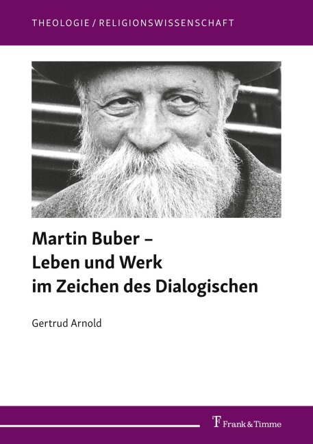 Martin Buber - Leben und Werk im Zeichen des Dialogischen - Gertrud Arnold