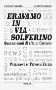 Cover-Bild zum Titel 'Eravamo in via Solferino. Quarant'anni di vita al Corriere' von 'Vincenzo Sardelli, Giuseppe Gallizzi'
