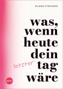 Cover-Bild zum Titel 'Was, wenn heute dein letzter Tag wäre?' von 'Eileen O'Rourke'