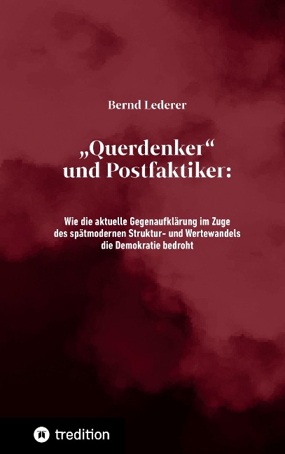 "Querdenker" und Postfaktiker - Bernd Lederer