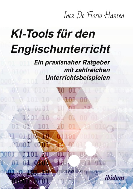 KI-Tools für den Englischunterricht: Ein praxisnaher Ratgeber mit zahlreichen Unterrichtsbeispielen - Inez De Florio-Hansen