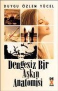 Cover-Bild zum Titel 'Dengesiz Bir Askin Anatomisi' von 'Duygu Özlem Yücel'