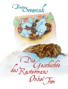 Cover-Bild zum Titel 'Die Geschichte des Rastermans Onkel Tom' von 'Brita Swavink'