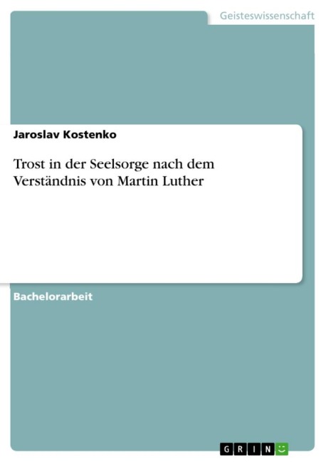 Trost in der Seelsorge nach dem Verständnis von Martin Luther - Jaroslav Kostenko