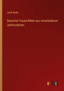 Cover-Bild zum Titel 'Deutsche Frauen-Bilder aus verschiedenen Jahrhunderten' von 'Josef Bader'