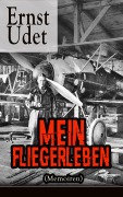 Cover-Bild zum Titel 'Mein Fliegerleben (Memoiren)' von 'Ernst Udet'