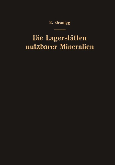 Die Lagerstätten nutzbarer Mineralien - Bartel Granigg