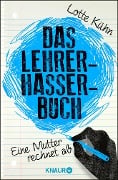 Das Lehrerhasser-Buch - Lotte Kühn
