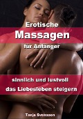 Cover-Bild zum Titel 'Erotische Massagen für Anfänger - sinnlich und lustvoll das Liebesleben steigern' von 'Tanja Svensson'