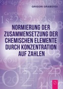 Cover-Bild zum Titel 'Normierung der Zusammensetzung der chemischen Elemente durch Konzentration  auf Zahlen' von 'Grigori Grabovoi'
