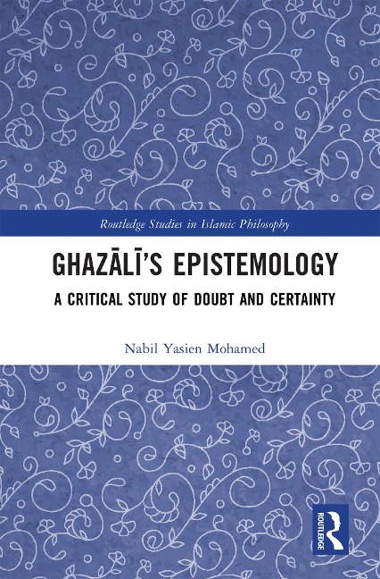 Ghazali's Epistemology - Nabil Yasien Mohamed