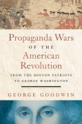 Cover-Bild zum Titel 'Propaganda Wars of the American Revolution' von 'George Goodwin'