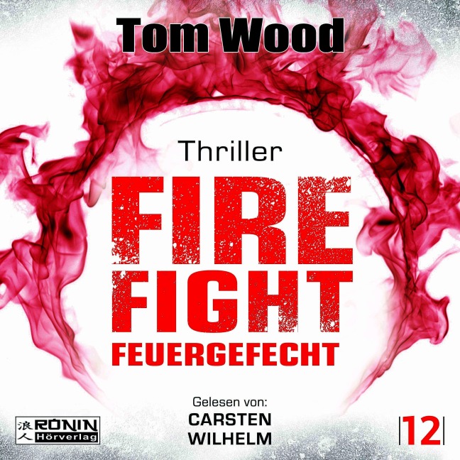 Firefight - Feuergefecht. Gnade hat ihren Preis. Zeit für Victor, zu zahlen. - Tom Wood