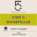 John D. Rockefeller: A short biography - George Fritsche, Minute Biographies, Minutes