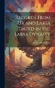 Records From Ur and Larsa Dated in the Larsa Dynasty - Ettalene Mears Grice