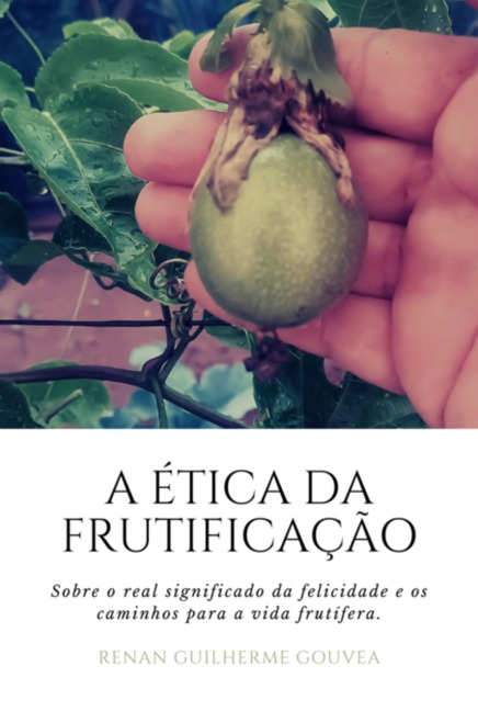 A Ética Da Frutificação - Renan Guilherme Gouvea