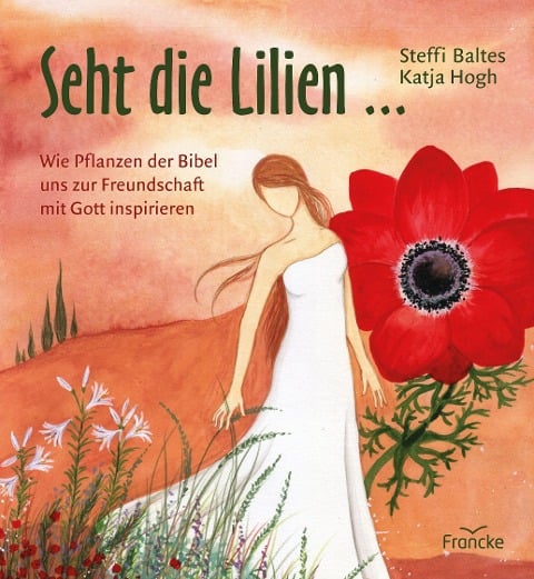 Seht die Lilien ... - Steffi Baltes
