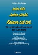 Cover-Bild zum Titel 'Jeder lebt. Jeder stirbt. Keiner ist tot.' von 'Hubert R. H. Jünger'