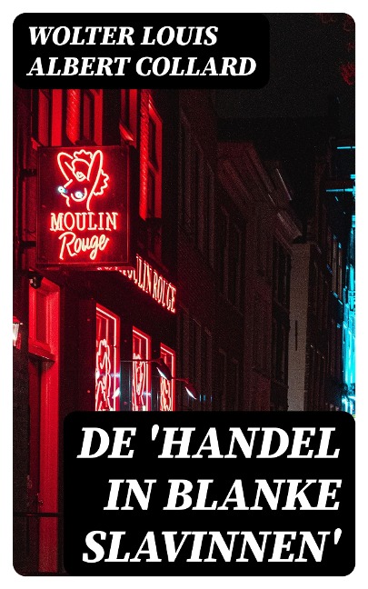 De 'handel in blanke slavinnen' - Wolter Louis Albert Collard