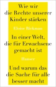 Cover-Bild zum Titel 'Wie wir die Rechte unserer Kinder stärken in einer Welt, die für Erwachsene gemacht ist, und warum das die Sache für alle besser macht' von 'Eloise Rickman'