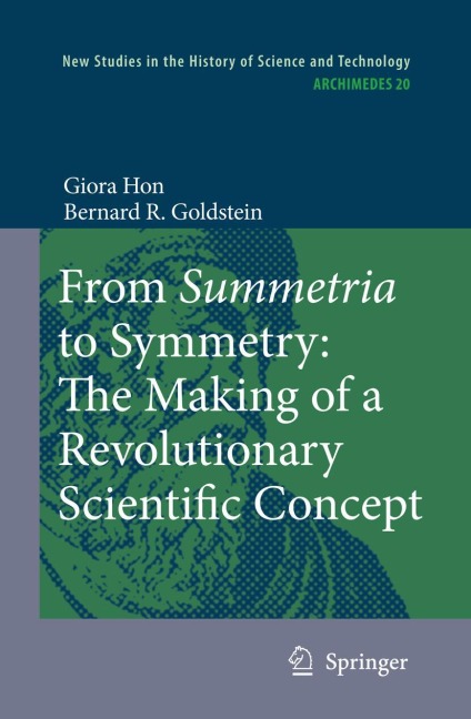 From Summetria to Symmetry: The Making of a Revolutionary Scientific Concept - Bernard R. Goldstein, Giora Hon
