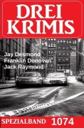 Cover-Bild zum Titel 'Drei Krimis Spezialband 1074' von 'Jack Raymond, Franklin Donovan, Jay Desmond'
