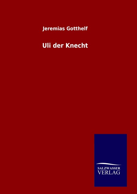 Uli der Knecht - Jeremias Gotthelf