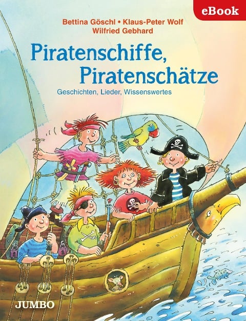 Piratenschiffe, Piratenschätze. Geschichten, Lieder, Wissenswertes - Bettina Göschl, Klaus-Peter Wolf