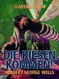 Cover-Bild zum Titel 'Die Riesen kommen!' von 'Herbert George Wells'