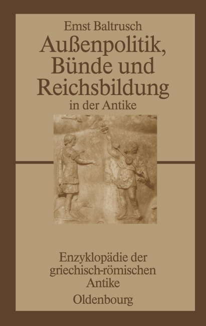 Außenpolitik, Bünde und Reichsbildung in der Antike - Ernst Baltrusch