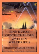 Cover-Bild zum Titel 'Eine kurze Geschichte des Zweiten Weltkriegs' von 'Herbert Charles O'Neill'