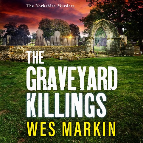 The Graveyard Killings - Wes Markin