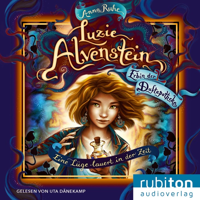 Luzie Alvenstein ¿ Erbin der Duftapotheke (2). Eine Lüge lauert in der Zeit: - Anna Ruhe