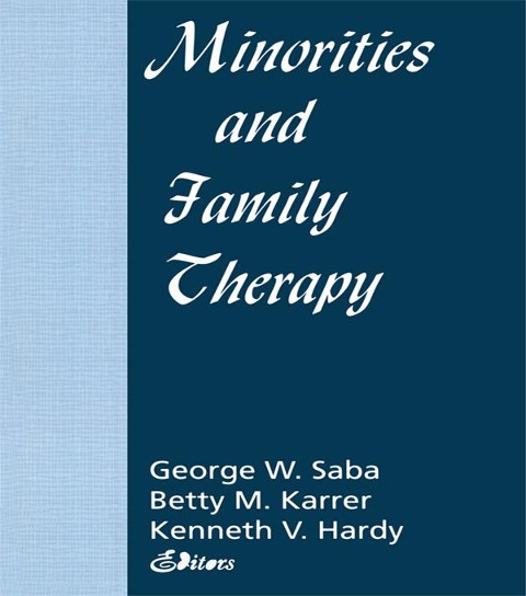 Minorities and Family Therapy - Betty Mackune-Karrer, George Saba, Kenneth Hardy