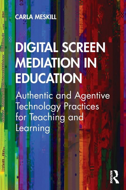 Digital Screen Mediation in Education - Carla Meskill