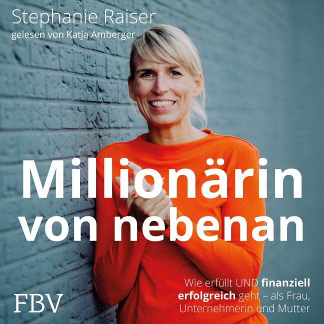 Millionärin von nebenan - Stephanie Raiser